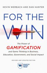 For the Win, Revised and Updated Edition : The Power of Gamification and Game Thinking in Business, Education, Government, and Social Impact