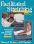 Facilitated Stretching : Assisted and Unassisted PNF Stretching Made Easy