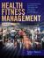 Health Fitness Management : A Comprehensive Resource for Managing and Operating Programs and Facilities