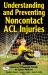 Understanding and Preventing Noncontact ACL Injuries