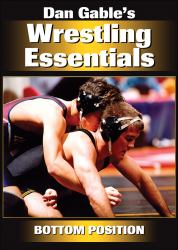 Dan Gable's Wrestling Essentials : Bottom Position