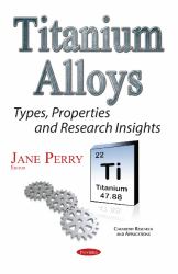 Titanium Alloys : Types, Properties and Research Insights