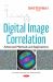 Digital Image Correlation : Advanced Methods and Applications