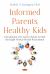 Informed Parents, Healthy Kids : Information You Need to Know to Find the Right Mental Health Practitioner