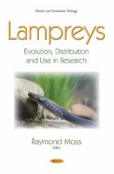 Lampreys : Evolution, Distribution and Use in Research