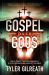 Gospel over Gods : Jesus Christ, the Fallen Angels, and the Supernatural War of the Bible