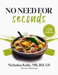 No Need for Seconds : A High Calorie Cookbook