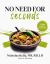 No Need for Seconds : A High Calorie Cookbook