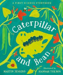 Caterpillar and Bean : A First Science Storybook