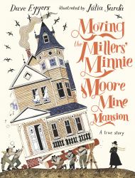 Moving the Millers' Minnie Moore Mine Mansion: a True Story