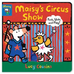 Maisy's Circus Show : Push, Slide, and Play!