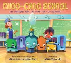 Choo-Choo School : All Aboard for the First Day of School