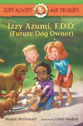 Judy Moody and Friends: Izzy Azumi, F. D. O. (Future Dog Owner)