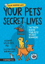 Your Pets' Secret Lives: the Truth Behind Your Pets' Wildest Behaviors