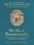 The Tale of Despereaux Deluxe Anniversary Edition : Being the Story of a Mouse, a Princess, Some Soup, and a Spool of Thread