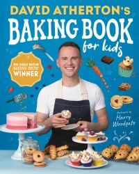 David Atherton's Baking Book for Kids : Delicious Recipes for Budding Bakers