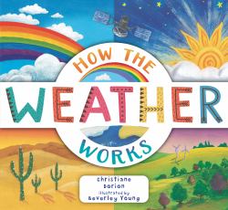 How the Weather Works : A Hands-On Guide to Our Changing Climate