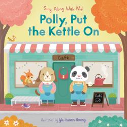 Polly, Put the Kettle On : Sing along with Me!