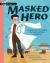 Masked Hero : How Wu Lien-Teh Invented the Mask That Ended an Epidemic