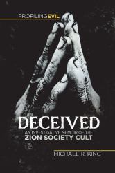 Deceived : An Investigative Memoir of the Zion Society Cult