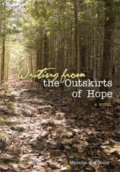 Writing from the Outskirts of Hope : A Novel