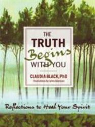 The Truth Begins with You : Reflections to Heal Your Spirit