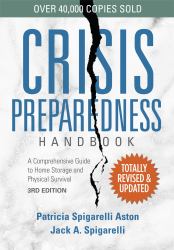 Crisis Preparedness Handbook : A Comprehensive Guide to Home Storage and Physical Survival