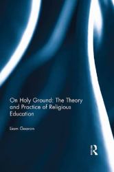 On Holy Ground: The Theory and Practice of Religious Education