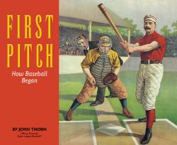 First Pitch : How Baseball Began