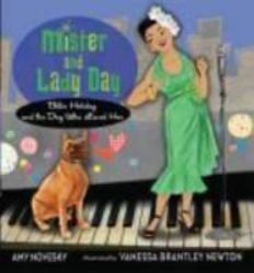 Mister and Lady Day : Billie Holiday and the Dog Who Loved Her