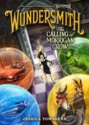 The Wundersmith : The Calling of Morrigan Crow