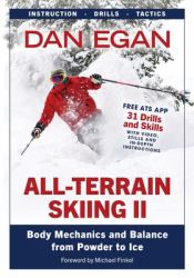 All-Terrain Skiing II : Body Mechanics and Balance from Powder to Ice