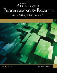 Microsoft® Access® 2010 Programming by Example : With VBA, XML, and ASP