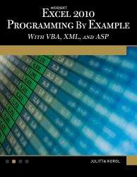 Microsoft® Excel® 2010 Programming by Example with VBA, XML, and ASP