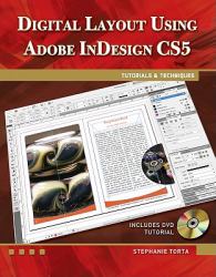 Digital Layout Using AdobeÂ® IndesignÂ® CS5 : Tutorials and Techniques