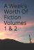 A Week's Worth of Fiction : Volumes 1 And 2