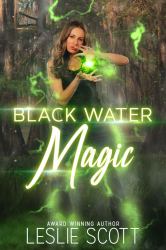 Black Water Magic : A Teagan Blackwater Urban Fantasy Novel