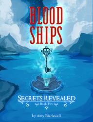 Blood Ships : Secrets Revealed: Book Two