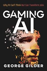 Gaming AI : Why AI Can't Think but Can Transform Jobs