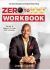 Zero to 100 the Workbook : The How-To Approach to Create REAL-ationships