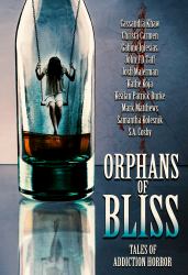 Oprhans of Bliss : Tales of Addiction Horror