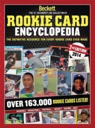 Beckett Rookie Card Encyclopedia : The Definitive Resource for Every Rookie Card Ever Made