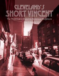 Cleveland's Short Vincent : The Theatrical Grill and Its Notorious Neighbors