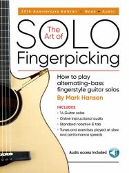 The Art of Solo Fingerpicking - 30th Anniversary Edition : How to Play Alternating-Bass Fingerstyle Guitar Solos