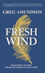 Fresh Wind : Rediscovering the Power, Purpose and Witness of the Holy Spirit