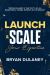 Launch & Scale Your Expertise : How to Launch Your Expertise Online, Scale Your Impact and Build Your Legacy