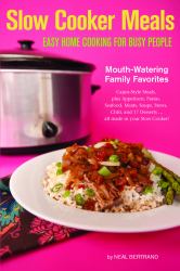 Slow Cooker Meals : Easy Home Cooking for Busy People