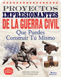 Proyectos Impresionantes de la Guerra Civil : Que Puedes Construir Tú Mismo