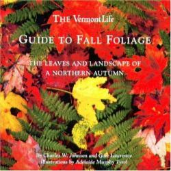 Vermont Life's Guide to Fall Foliage : The Leaves and Landscapes of a Northern Autumn