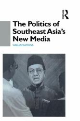 Politics of Southeast Asia's New Media